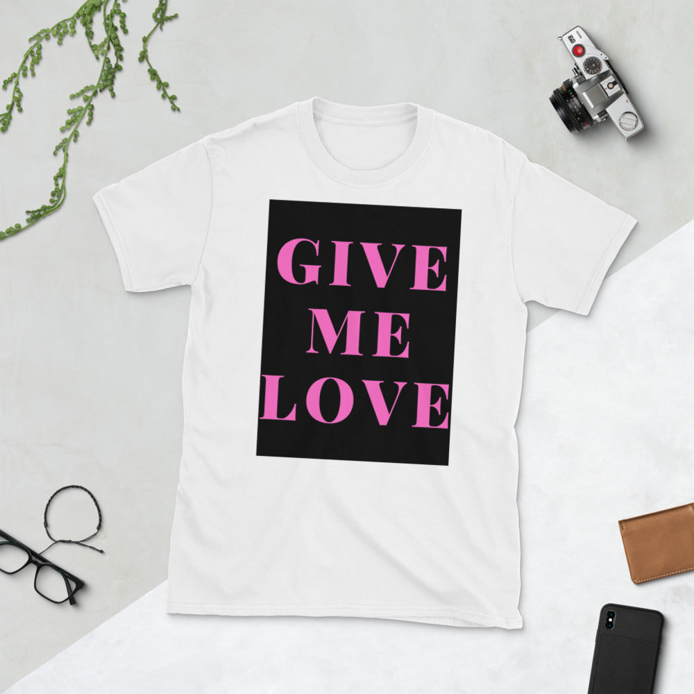 GIVE ME LOVE Unisex T-Shirt - JEO STORE